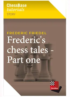 Frederic's chess tales - Part one